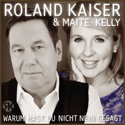 ROLAND KAISER UND MAITE KELLY - WARUM HAST DU NICHT NEIN GESAGT