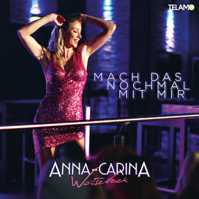 ANNA-CARINA WOITSCHACK - MACH DAS NOCHMAL MIT MIR