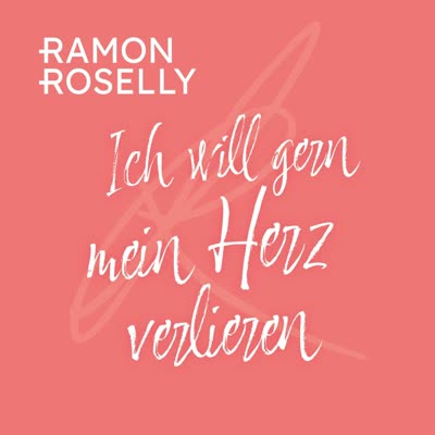 RAMON ROSELLY - ICH WILL GERN MEIN HERZ VERLIEREN