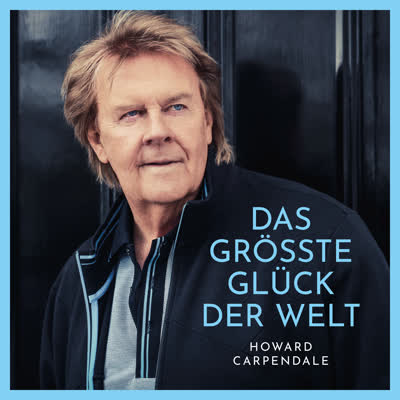 HOWARD CARPENDALE - DAS GRÖSSTE GLÜCK DER WELT