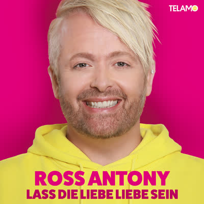 ROSS ANTONY - LASS DIE LIEBE LIEBE SEIN