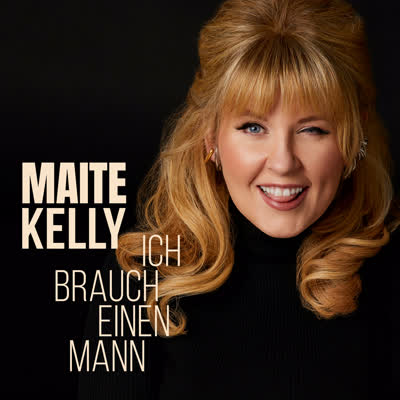 MAITE KELLY - ICH BRAUCH EINEN MANN