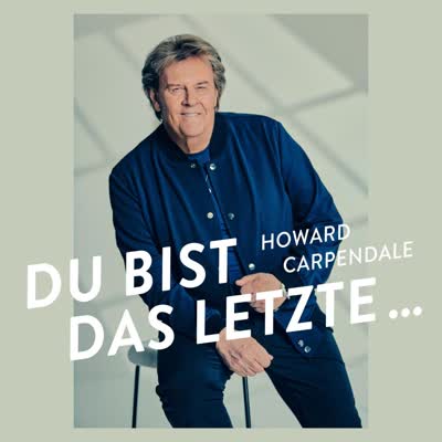 HOWARD CARPENDALE - DU BIST DAS LETZTE...