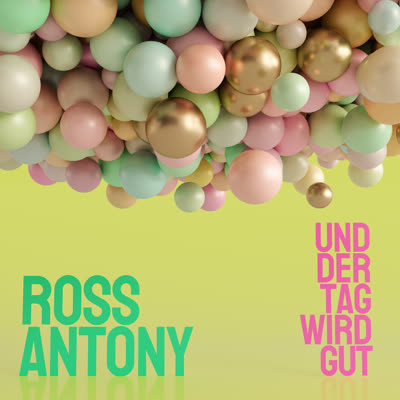ROSS ANTONY - UND DER TAG WIRD GUT