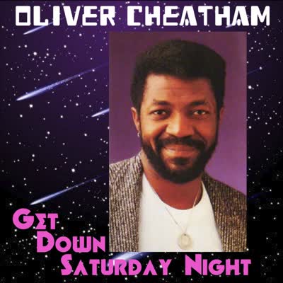 OLIVER CHEATHAM - GET DOWN SATURDAY NIGHT (1983)