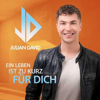 JULIAN DAVID - EIN LEBEN IST ZU KURZ FÜR DICH