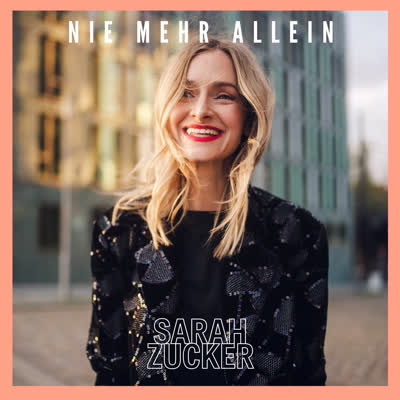 SARAH ZUCKER - NIE MEHR ALLEIN