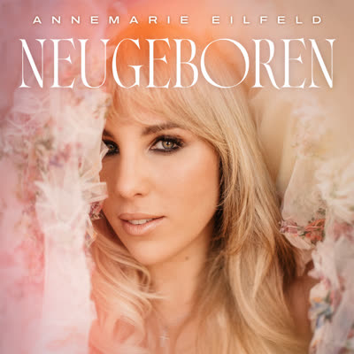 ANNEMARIE EILFELD - NEUGEBOREN