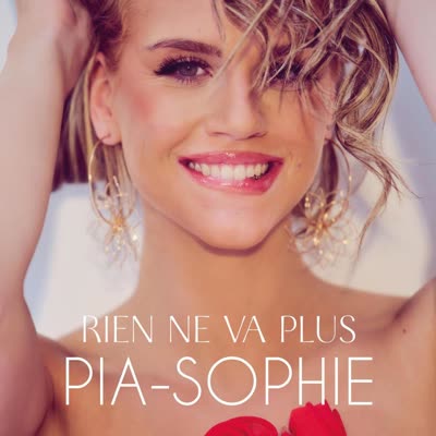 PIA-SOPHIE - RIEN NE VA PLUS