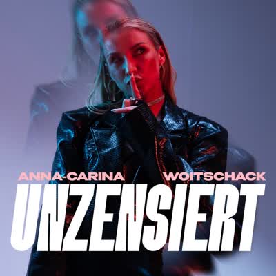 ANNA-CARINA WOITSCHACK - UNZENSIERT