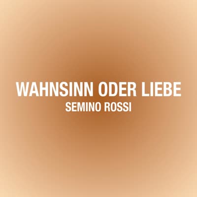 SEMINO ROSSI - WAHNSINN ODER LIEBE