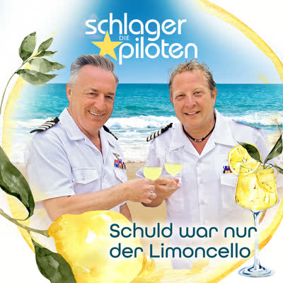 SCHLAGERPILOTEN - SCHULD WAR NUR DER LIMONCELLO